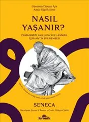 Nasıl Yaşanır ? : Zamanımızı Akıllıca Kullanmak İçin Antik Bir Rehber kapağı