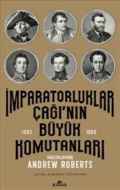 İmparatorluklar Çağı’nın Büyük Komutanları : 1583 - 1865 kapağı