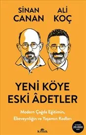 Yeni Köye Eski Adetler : Modern Çağda Eğitimin Ebeveynliğin ve Yaşamın Kodları kapağı