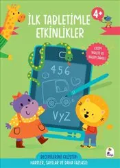 İlk Tabletimle Etkinlikler 4+ Yaş : Harfler Sayılar ve Daha Fazlası! - Ciltli kapağı