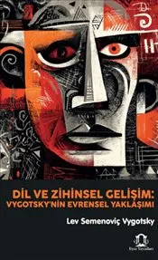 Dil ve Zihinsel Gelişim : Vygotsky'nin Evrensel Yaklaşımı kapağı