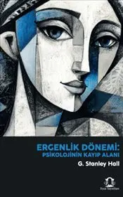 Ergenlik Dönemi : Psikolojinin Kayıp Alanı kapağı