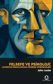 Felsefe ve Psikoloji : Locke'un İnsan Doğası Üzerine Düşünceleri kapağı