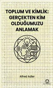 Toplum ve Kimlik Gerçekten Kim Olduğumuzu Anlamak kapağı