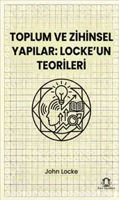 Toplum ve Zihinsel Yapılar: Locke’un Teorileri kapağı