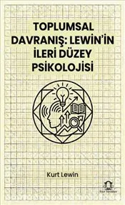 Toplumsal Davranış : Lewin’in İleri Düzey Psikolojisi kapağı