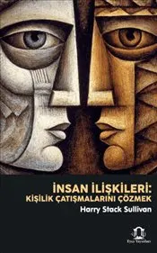 İnsan İlişkileri : Kişilik Çatışmalarını Çözmek kapağı