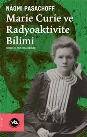 Marie Curie ve Radyoaktivite Bilimi kapağı