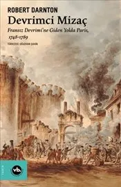 Devrimci Mizaç : Fransız Devrimi’ne Giden Yolda Paris 1748-1789 kapağı