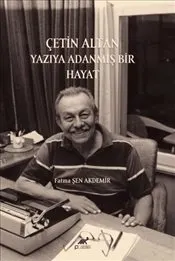 Çetin Altan : Yazıya Adanmış Bir Hayat kapağı