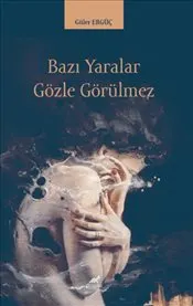 Bazı Yaralar Gözle Gözükmez kapağı