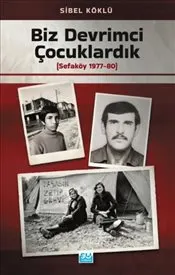 Biz Devrimci Çocuklardık : Sefaköy 1977-80 kapağı