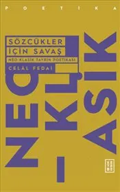 Sözcükler İçin Savaş : Neo Klasik Tavrın Poetikası kapağı