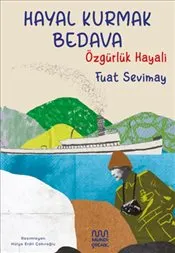 Hayal Kurmak Bedava : Özgürlük Hayali kapağı