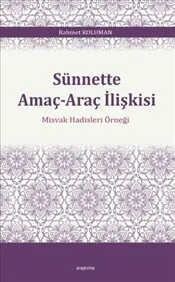 Sünnette Amaç-Araç İlişkisi : Misvak Hadisleri Örneği kapağı