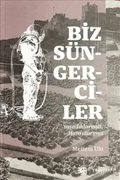 Biz Süngerciler : Yaşadıklarımız Hatıralarımız kapağı