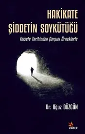 Hakikate Şiddetin Soykütüğü : Felsefe Tarihinden Çarpıcı Örneklerle kapağı