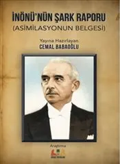İnönü’nün Şark Raporu : Asimilasyonun Belgesi kapağı