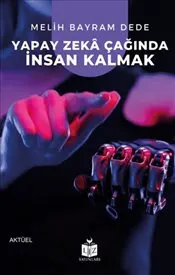 Yapay Zeka Çağında İnsan Kalmak kapağı