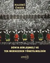 Dünya Birleşmeli ve Tek Merkezden Yönetilmelidir kapağı
