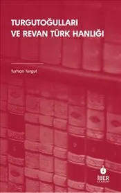 Turgutoğulları ve Revan Türk Hanlığı kapağı