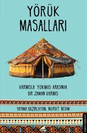 Yörük Masalları : Varmışla Yokmuş Arasında Bir Zaman Varmış kapağı