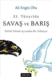 21. Yüzyılda Savaş ve Barış : Politik Felsefe Açısından Bir Yaklaşım kapağı
