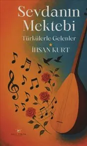 Sevdanın Mektebi : Türkülerle Gelenler kapağı