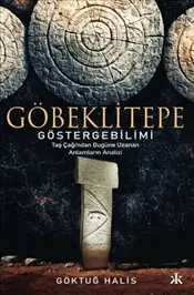 Göbeklitepe Göstergebilimi : Taş Çağı'ndan Bugüne Uzanan Anlamların Analizi kapağı