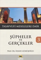 Şüpheler ve Gerçekler 3 : Tasavvufi Meselelere Dair kapağı