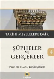 Şüpheler ve Gerçekler 4 : Tarihi Meselelere Dair kapağı
