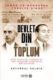 Devlet Din ve Toplum : Dini Yayınlar Camiler ve Din Adamları Üzerinden Bir İnceleme kapağı