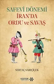 Safevi Dönemi İran’da Ordu ve Savaş kapağı