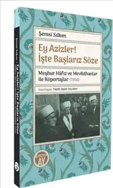 Şemsi Sılkım : Ey Azizler! İşte Başlarız Söze : Meşhur Hafız ve Mevlidhanlar ile Röportajlar -1958 kapağı