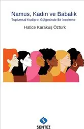 Namus Kadın ve Babalık : Toplumsal Kodların Gölgesinde Bir İnceleme kapağı