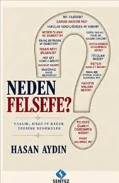 Neden Felsefe ? Varlık  Bilgi ve Değer Üzerine Denemeler kapağı