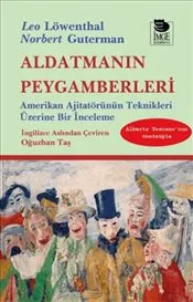Aldatmanın Peygamberleri : Amerikan Ajitatörünün Teknikleri Üzerine Bir İnceleme kapağı