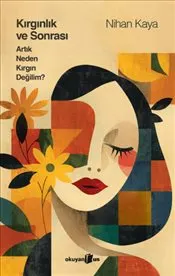 Kırgınlık ve Sonrası Artık Neden Kırgın Değilim kapağı