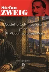 Castellio Calvin’e Karşı ya da Bir Vicdan Zorbalığa Karşı kapağı