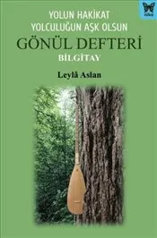 Yolun Hakikat Yolculuğun Aşk Olsun Gönül Defteri Bilgitay kapağı