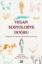 Vegan Sosyolojiye Doğru : Veganlık ve Toplum İlişkisi Üzerine Yazılar kapağı
