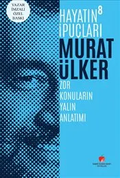 Hayatın İpuçları 8 : Yazar İmzalı Özel Baskı -Zor Konuların Yalın Anlatımı - Ciltli kapağı