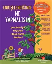 Endişelendiğinde Ne Yapmalısın : Çocuklar için Kaygıyla Başa Çıkma Rehberi kapağı