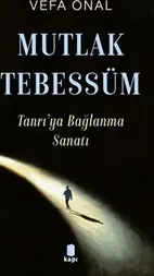 Mutlak Tebessüm : Tanrı'ya Bağlanma Sanatı kapağı