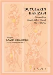 Duyuların Hafızası : Modernlikte Maddi Kültür Olarak Algı ve Hafıza kapağı