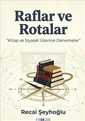 Raflar ve Rotalar : Kitap ve Siyaset Üzerine Denemeler kapağı