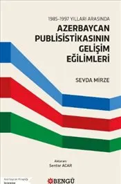 1985 - 1997 Yılları Arasında Azerbaycan Publisistikasının Gelişim Eğilimleri kapağı