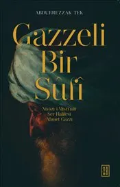 Gazzeli Bir Süfi : Niyazi i Mısri’nin Ser Halifesi Ahmed Gazzi kapağı