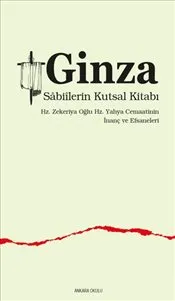 Ginza : Hz. Zekeriya Oğlu Hz. Yahya Cemaatinin İnanç ve Efsaneleri kapağı