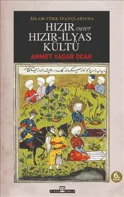 İslam - Türk İnançlarında Hızır Yahut Hızır İlyas Kültü kapağı